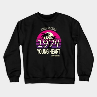 1974 Birthday Gift Old Soul Young Heart Crewneck Sweatshirt